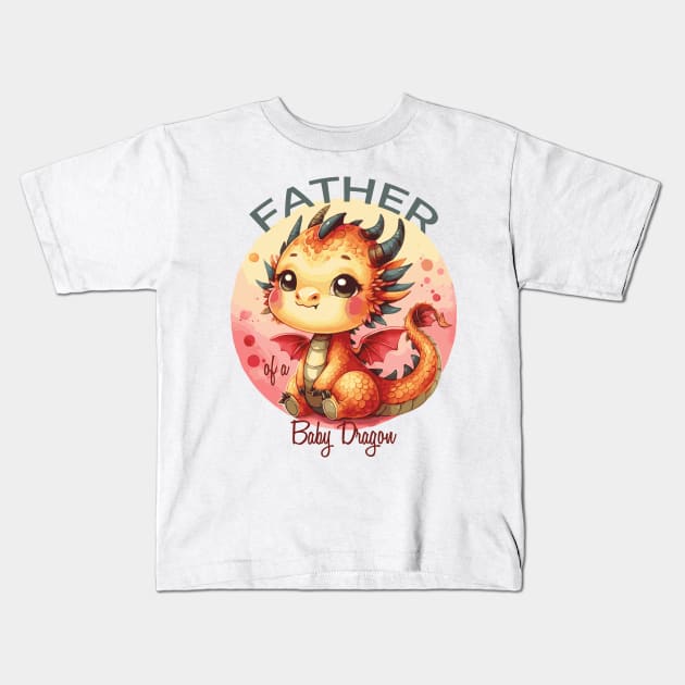 Father of a Baby Dragon Kids T-Shirt by Heartsake